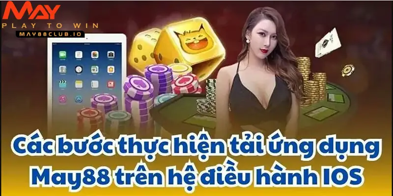 Thủ tục tải và cài đặt app May88 trên iOS đơn giản